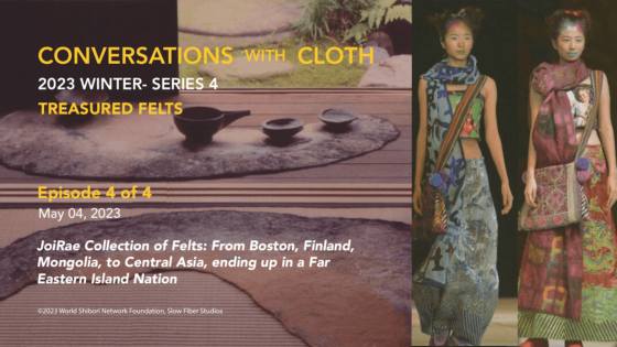 Episode  4 "JoiRae Collection of Felts: From Boston, Finland, Mongolia, to Central Asia, ending up in a Far Eastern Island Nation"